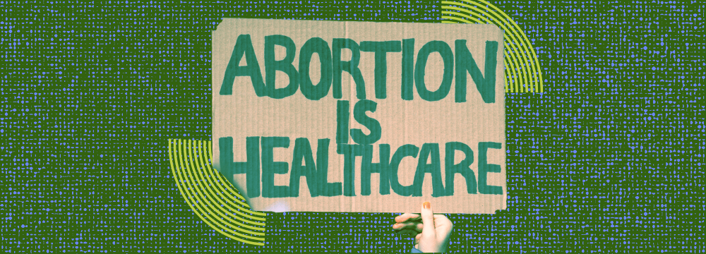 A collage with a green background and an image of a cardboard sign held by one manicured hand that reads, "Abortion is healthcare."